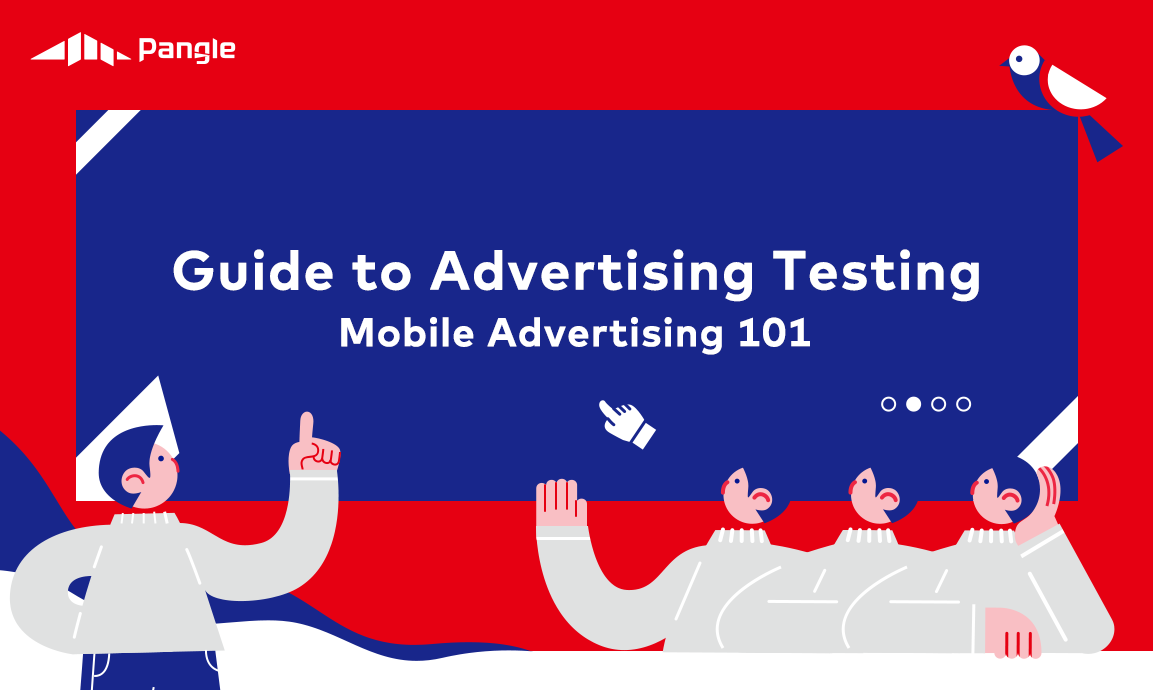 Ad Test Guide: Why Should You Perform Advertising Testing for Your Mobile App