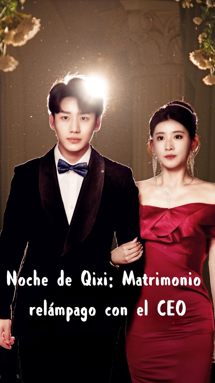 Noche de Qixi: Matrimonio relámpago con el CEO