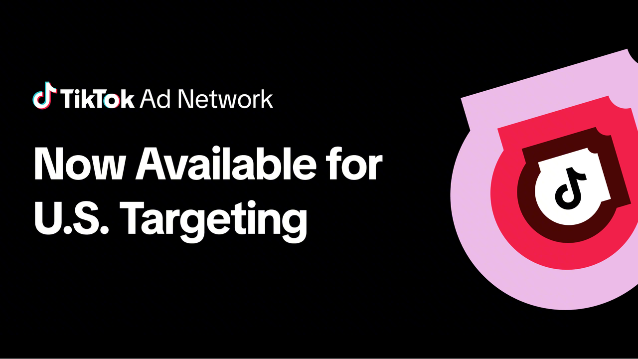 Now Available for U.S. targeting: TikTok Ad Network