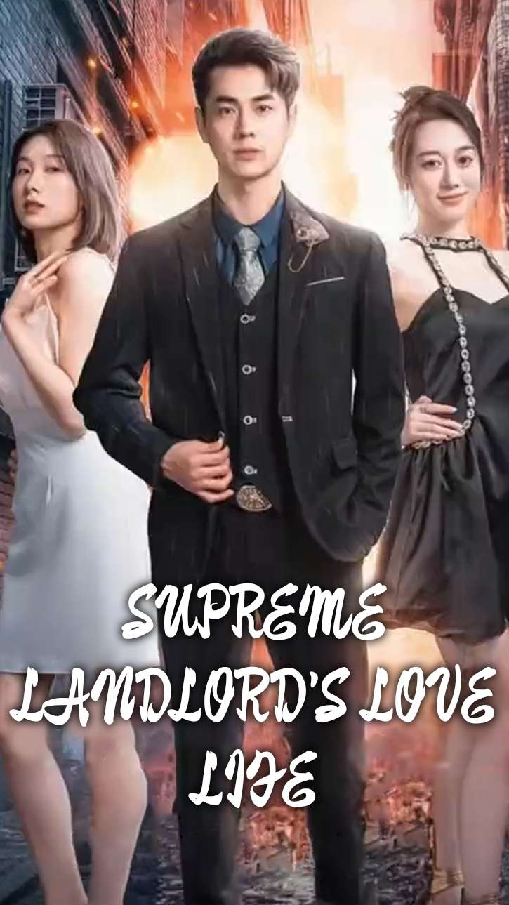Supreme Landlord's Love Life Supreme Landlord's Love Life Chinese drama poster - HiShort